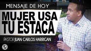 Mujer usa tu estaca  Pastor Juan Carlos Harrigan [upl. by Marwin632]