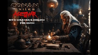 Into Weavers Hollow for Zath EP 11 Conan Exiles [upl. by Rosabel]