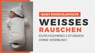 Baby Einschlafhilfe  Weißes Rauschen 2 Stunden durchgehend ohne Werbung [upl. by Mehta]