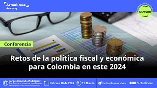 Retos de la política fiscal y económica para Colombia en este 2024 [upl. by Afital]