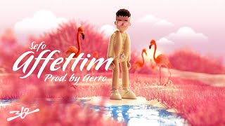 Sefo  Affettim prodby Aerro [upl. by Valry]