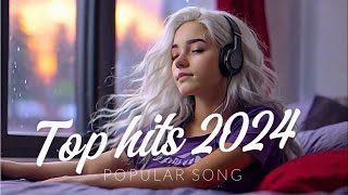 Top Hits 2024 playlist  Trending music 2025  Best songs 2024 top Song 2024 2025 Playlist Hits [upl. by Atilahs]