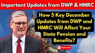 State Pension amp Benefits 5 December Changes You Can’t Miss from DWP and HMRC [upl. by Apple]