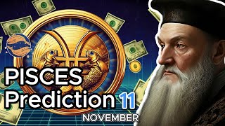 Nostradamus Predictions for Pisces on November 11 Shocking Revelations Await [upl. by Garibold]