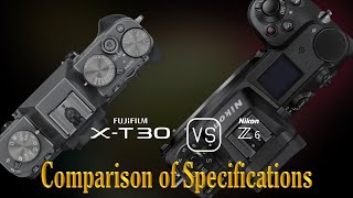 Fujifilm XT30 vs Nikon Z6 A Comparison of Specifications [upl. by Ydniw143]