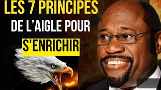 Si Vous Voulez Devenir Riche Suivez Ces 7 principes de réussite dun aigle  Dr Myles Munroe [upl. by Ledniahs288]