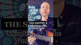 Solo Of The Day 19  Shoplifters Of The World Unite by The Smiths [upl. by Heydon]