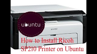 How to Install Ricoh SP210 Printer on Ubuntu [upl. by Maria]