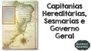 Capitanias Hereditárias Sesmarias e Governo Geral [upl. by Darnall]