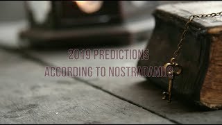 2019 Predictions according to Nostradamus  my 2018 had 95 hit rate [upl. by Baudin]