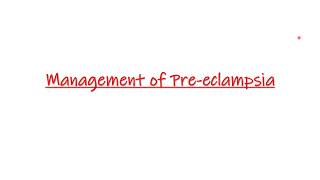 Management of Pre eclampsia [upl. by Moor528]