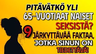 Pitävätkö yli 65vuotiaat naiset seksistä 9 järkyttävää faktaa jotka sinun on tiedettävä [upl. by Aihsal]