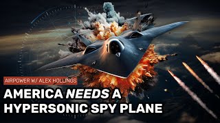 Why America needs a hypersonic SPY PLANE [upl. by Gearard954]