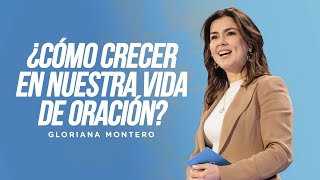 ¿Cómo crecer en nuestra vida de oración  Gloriana Montero  Prédicas Cristianas 2023 [upl. by Neetsirk]