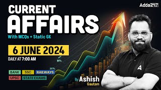 6 JUNE CURRENT AFFAIRS 2024  ALL EXAMS IMP CURRENT AFFAIRS  ASHISH GAUTAM SIR [upl. by Nevets784]