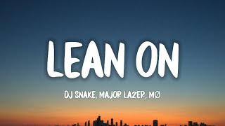 Major Lazer amp DJ Snake  Lean On Lyrics ft MØ [upl. by Enilekaj541]