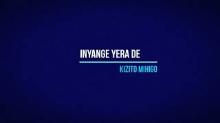 Inyange Yera De Lyrics  Kizito Mihigo [upl. by Wernda226]