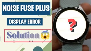 Smartwatch Display Problem  Noise Fuse Plus Smartwatch Display Issue noise smartwatch [upl. by Filberte]