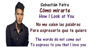 Sebastián Yatra  Cómo Mirarte Lyrics English and Spanish  Translation amp Meaning [upl. by Sualokin]