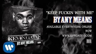 Kevin Gates  Keep Fucking With Me Official Audio [upl. by Deys212]