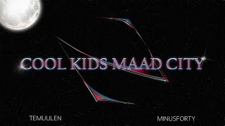 40 x Temuulen  COOL KIDS MAAD CITY [upl. by Esilahs]