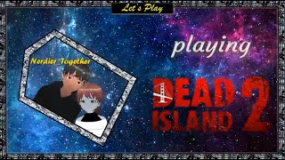 Lets Play Dead Island 2 Again pt 1 [upl. by Ram]