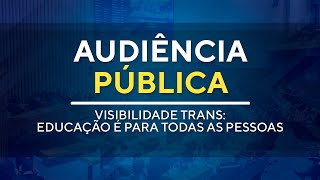 AUDIÊNCIA PÚBLICA 10H00 Visibilidade Trans Educação é para Todas as Pessoas  07022024 [upl. by Roselyn773]