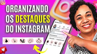 Como organizar os DESTAQUES do Instagram Duas formas diferentes [upl. by Avan]