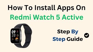 How To Install Apps On Redmi Watch 5 Active [upl. by Annaeoj]