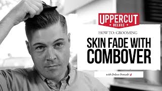 How To Style a Skin Fade with Combover  Uppercut Deluxe  Deluxe Pomade [upl. by Archy]