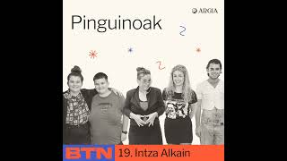 BTN 2x19 Intza Alkain  Pinguinoak [upl. by Huttan95]