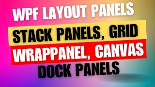 C WPF Tutorial  Stack Panels WrapPanel Grid Canvas amp Dock Panels [upl. by Weiner]