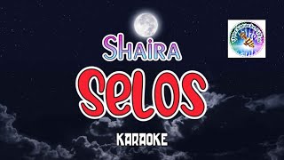 Selos  karaoke version  SHAIRA  viral song tagalog karaoke  tagalog videoke song [upl. by Cusick962]