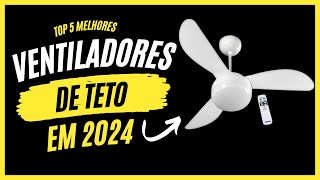 Top 5 Melhores Ventiladores de Teto em 2024 Qual o Melhor Ventilador de Teto SAIBA TUDO AQUI [upl. by Eentihw551]