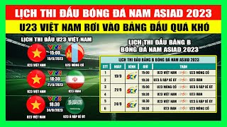 Lịch Thi Đấu Bóng Đá Nam ASIAD 2023 Của Đội Tuyển U23 Việt Nam  Việt Nam Rơi Vào Bảng Đấu Quá Khó [upl. by Saixela]