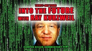 Camper Killer Commentary 31 ThirtyOne Years into the Future with Ray Kurzweil [upl. by Ama555]