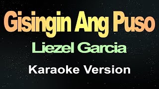 Gisingin Ang Puso  Liezel Garcia Karaoke [upl. by Snowber]