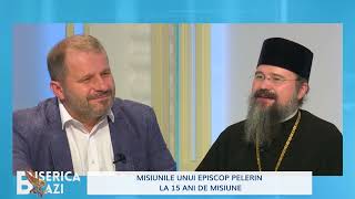 MISIUNILE UNUI EPISCOP PELERIN LA 15 ANI DE MISIUNE [upl. by Suoicul]