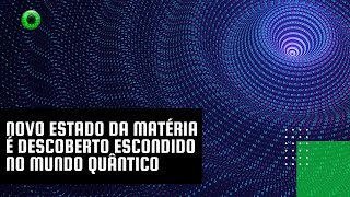 Novo estado da matéria é descoberto escondido no mundo quântico [upl. by Lutero]