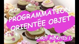 Robot Minutes 15  La Programmation Objet [upl. by Deenya]