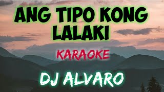 ANG TIPO KONG LALAKI  DJ ALVARO KARAOKE VERSION [upl. by Alyahs]