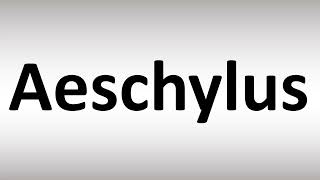 How to Pronounce Aeschylus [upl. by Beulah]