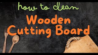 How to Clean a Wooden Cutting Board Step By Step Guide [upl. by Nahte103]