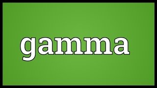 Gamma Meaning [upl. by Jarid714]