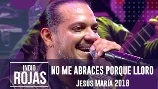 El Indio Lucio Rojas  No Me Abraces Porque Lloro  En Vivo en Jesús María 2018 [upl. by Isabelita]