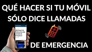 Qué Hacer SI tu Móvil Dice Sólo Llamadas de Emergencia  Solución [upl. by Estas]