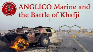 ANGLICO Marine  Battle of Khafji  Opening Shots Of The Gulf War [upl. by Viking513]