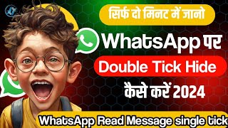 WhatsApp Par Double Tick Hide Kaise Kare 2024  WhatsApp Read Message Single Trick [upl. by Mellar]