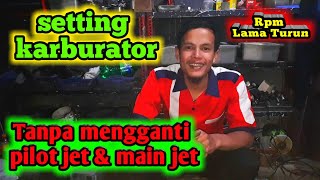 Tips setting karburator  Tanpa ganti pilot jet  main jet  Mengatasi rpm langsam lama turun [upl. by Eynttirb]