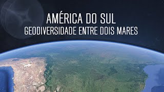 América do Sul  Geodiversidade entre dois mares [upl. by Sybille]